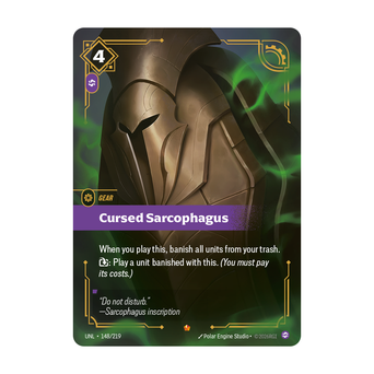 Riftbound Gear: Cursed Sarcophagus. When you play this, banish all units from your trash.
[T]: Play a unit banished with this. (You must pay its costs.)