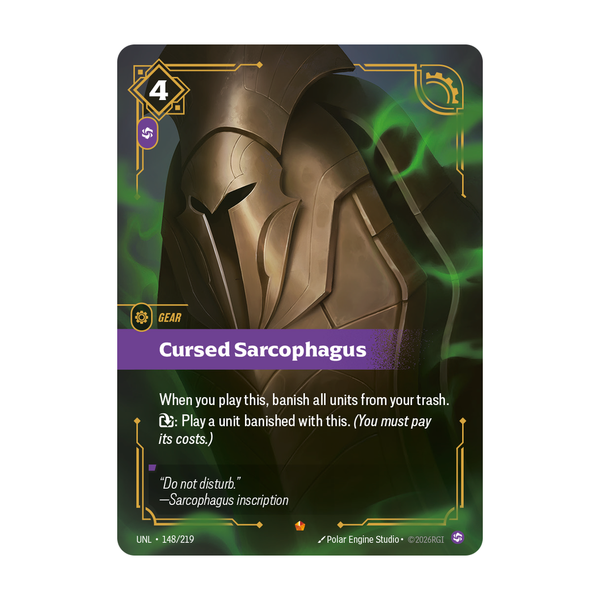 Riftbound Gear: Cursed Sarcophagus. When you play this, banish all units from your trash.
[T]: Play a unit banished with this. (You must pay its costs.)