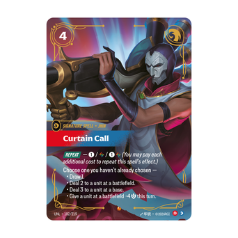 Riftbound Spell: Curtain Call. [Repeat] — [1] / [A] / [1][A] (You may pay each additional cost to repeat this spell's effect.)
Choose one you haven't already chosen —
- Draw 1.
- Deal 2 to a unit at a battlefield.
- Deal 3 to a unit at a base.
- Give a unit at a battlefield -4 [S] this turn.
