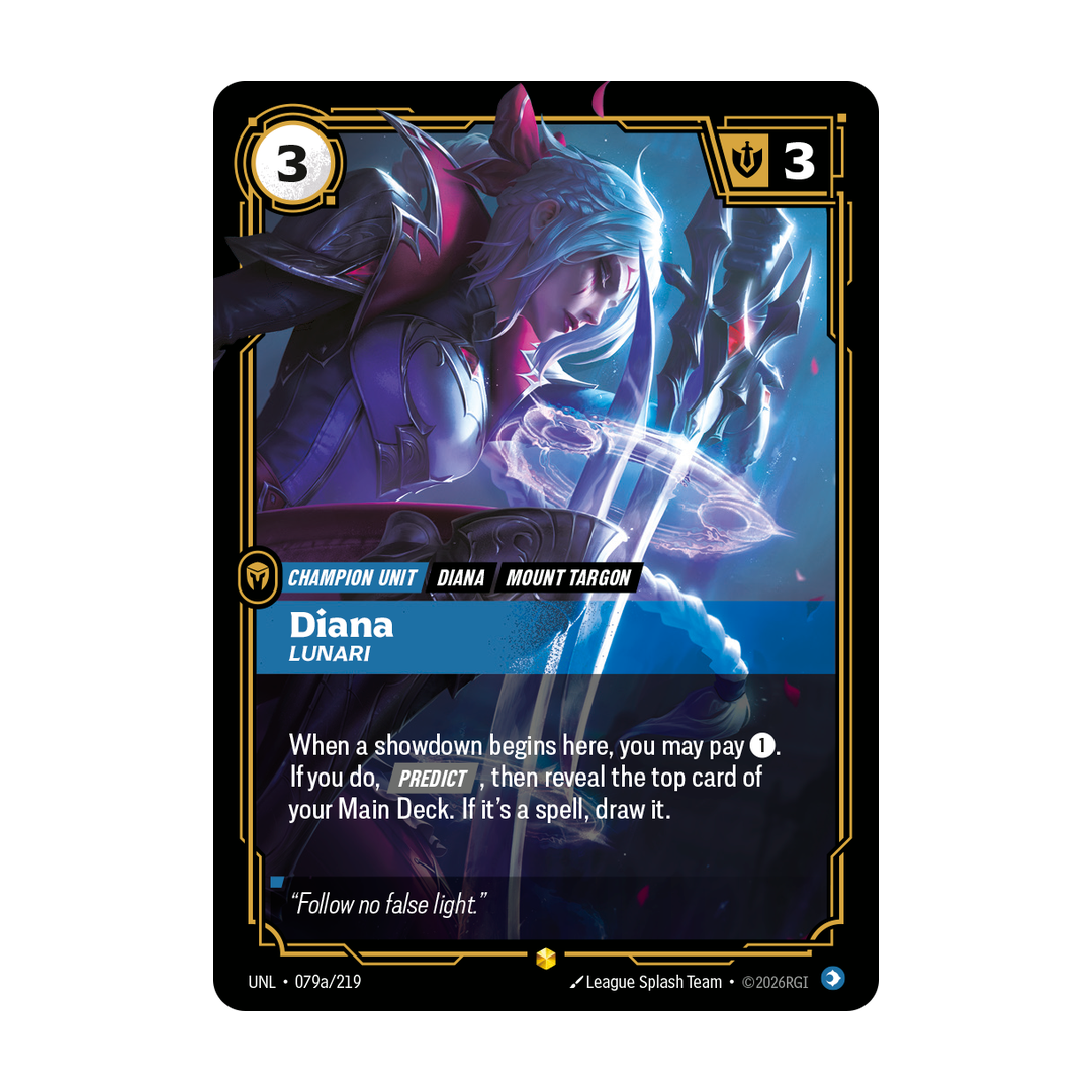 Riftbound Unit: Diana, Lunari. When a showdown begins here, you may pay [1]. If you do, [Predict], then reveal the top card of your Main Deck. If it's a spell, draw it.