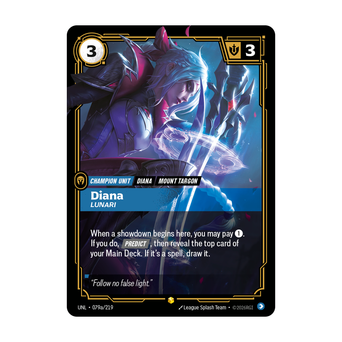 Riftbound Unit: Diana, Lunari. When a showdown begins here, you may pay [1]. If you do, [Predict], then reveal the top card of your Main Deck. If it's a spell, draw it.