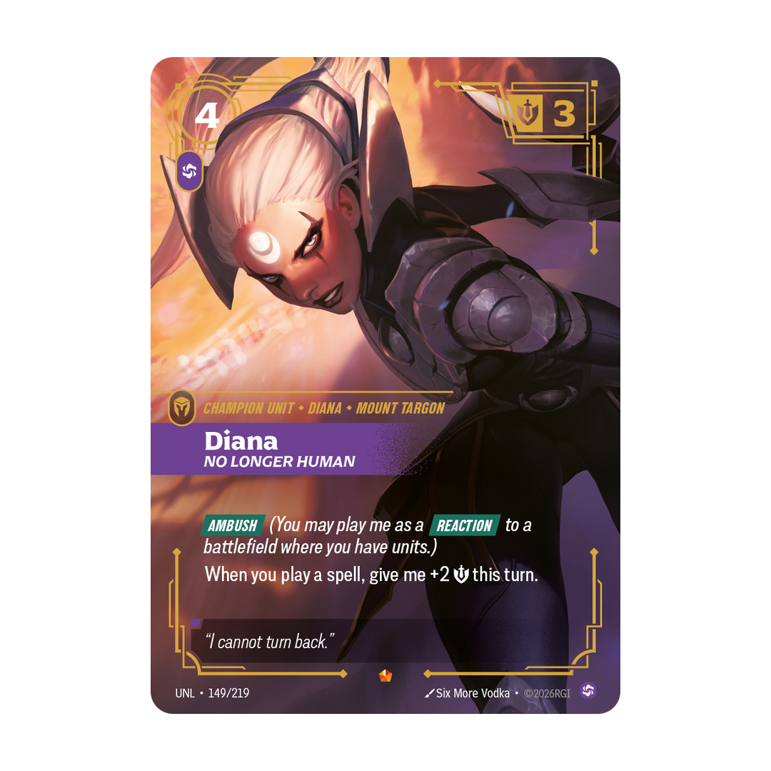 Riftbound Unit: Diana, No Longer Human. [Ambush] (You may play me as a [Reaction] to a battlefield where you have units.)
When you play a spell, give me +2 [S] this turn.