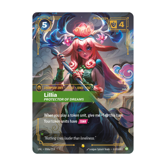 Riftbound Unit: Lillia, Protector of Dreams. When you play a token unit, give me +1 [S] this turn.
Your token units have [Tank].