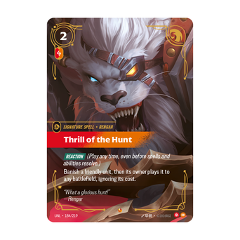 Riftbound Spell: Thrill of the Hunt. [Reaction] (Play any time, even before spells and abilities resolve.)
Banish a friendly unit, then its owner plays it to any battlefield, ignoring its cost.