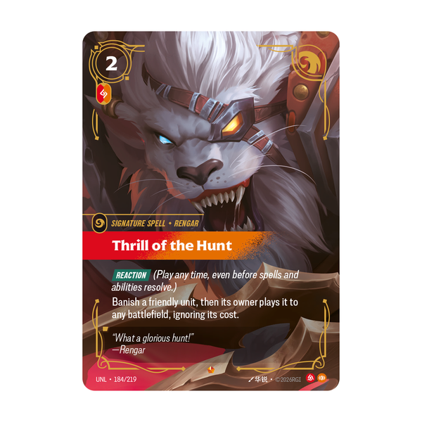 Riftbound Spell: Thrill of the Hunt. [Reaction] (Play any time, even before spells and abilities resolve.)
Banish a friendly unit, then its owner plays it to any battlefield, ignoring its cost.