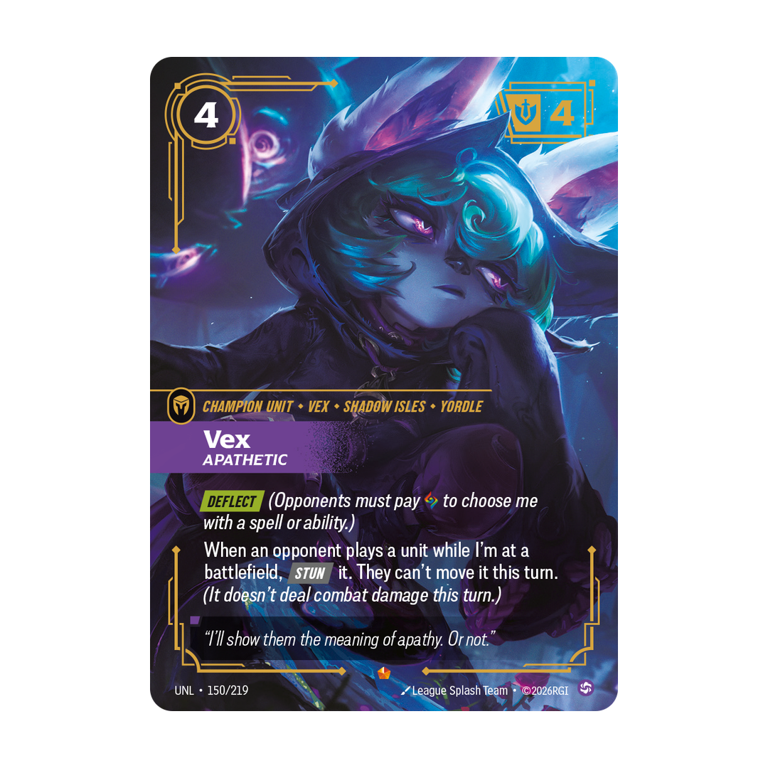 Riftbound Unit: Vex, Apathetic. [Deflect] (Opponents must pay [A] to choose me with a spell or ability.)
When an opponent plays a unit while I'm at a battlefield, [Stun] it. They can't move it this turn. (It doesn't deal combat damage this turn.)