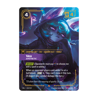Riftbound Unit: Vex, Apathetic. [Deflect] (Opponents must pay [A] to choose me with a spell or ability.)
When an opponent plays a unit while I'm at a battlefield, [Stun] it. They can't move it this turn. (It doesn't deal combat damage this turn.)