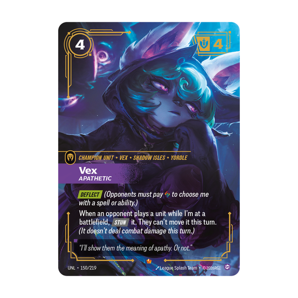 Riftbound Unit: Vex, Apathetic. [Deflect] (Opponents must pay [A] to choose me with a spell or ability.)
When an opponent plays a unit while I'm at a battlefield, [Stun] it. They can't move it this turn. (It doesn't deal combat damage this turn.)