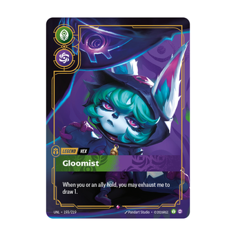 Riftbound Legend: Gloomist. When you or an ally hold, you may exhaust me to draw 1.