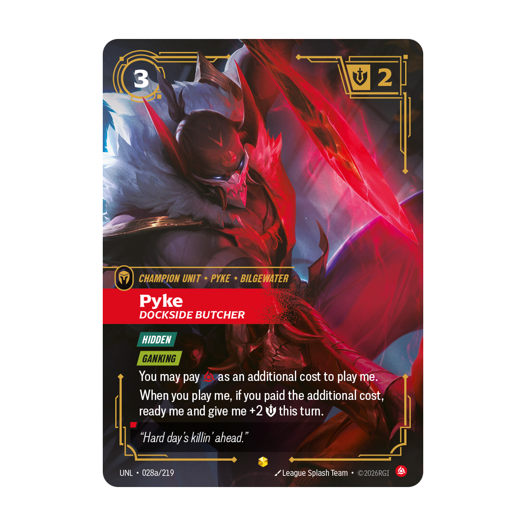 Riftbound Unit: Pyke, Dockside Butcher. [Hidden]
[Ganking]
You may pay [C] as an additional cost to play me.
When you play me, if you paid the additional cost, ready me and give me +2 [S] this turn.