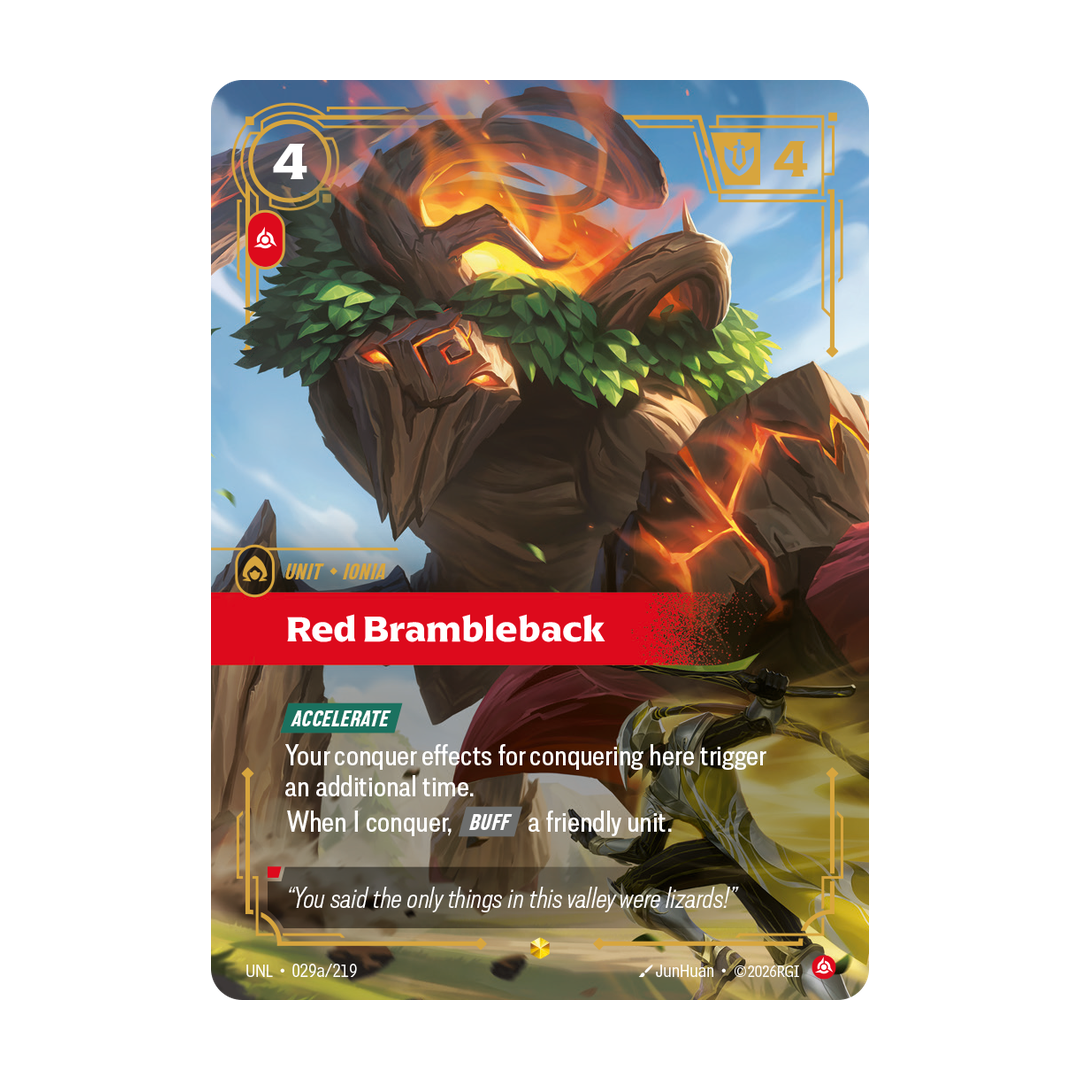 Riftbound Unit: Red Brambleback. [Accelerate]
Your conquer effects for conquering here trigger an additional time.
When I conquer, [Buff] a friendly unit.